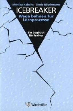 Icebreaker: Wege bahnen für Lernprozesse. Ein Logbuch für Trainer