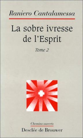 La sobre ivresse de l'esprit. Vol. 2