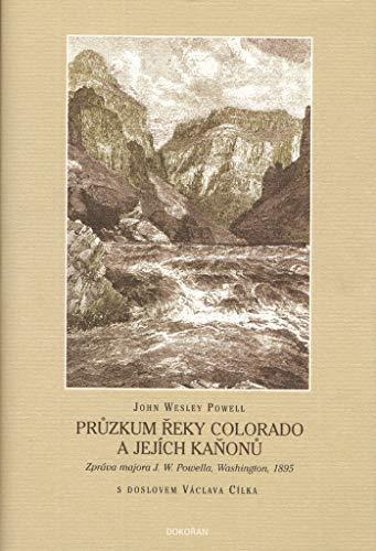 Průzkum řeky Colorado a jejích kaňonů: Zpráva majora J.W. Powella, Washington, 1895 (2006)