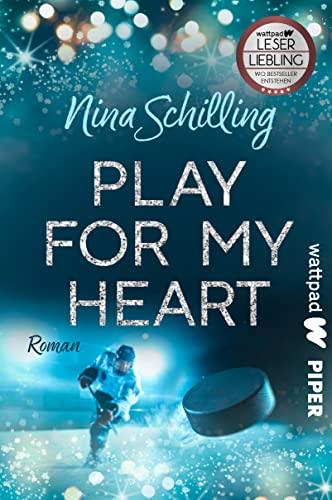 Play for my Heart (Die besten deutschen Wattpad-Bücher): Roman | Eine berührende Sports Romance über Eishockey, Mobbing und Selbstvertrauen