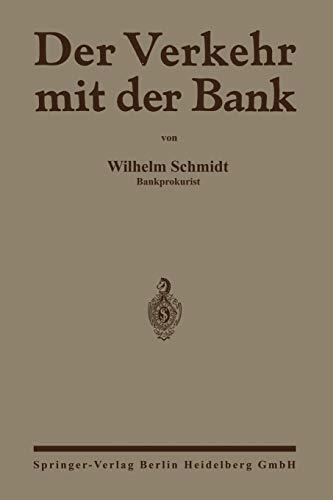 Der Verkehr mit der Bank: Eine Anleitung zur Benutzung des Bankkontos zur Prüfung von Wechselabrechnungen, Kontoauszügen sowie Zins- und Provisionsberechnungen