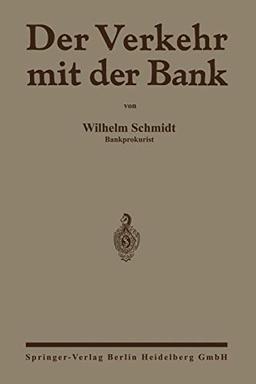 Der Verkehr mit der Bank: Eine Anleitung zur Benutzung des Bankkontos zur Prüfung von Wechselabrechnungen, Kontoauszügen sowie Zins- und Provisionsberechnungen