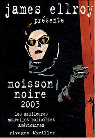 Moisson noire : les meilleures nouvelles policières américaines 2003