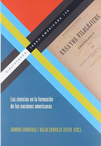 Las ciencias en la formación de las naciones americanas. (Bibliotheca Ibero-Americana, Band 158)