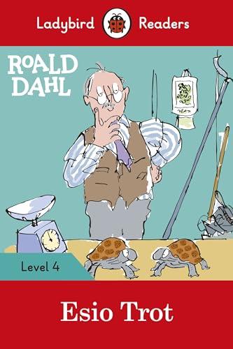 Ladybird Readers Level 4 - Roald Dahl - Esio Trot (ELT Graded Reader)