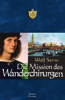 Die Mission des Wanderchirurgen: Roman