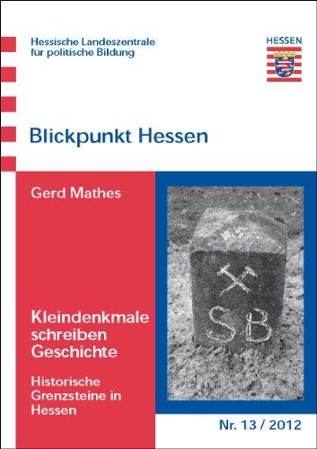 Kleindenkmale schreiben Geschichte: Historische Grenzsteine in Hessen