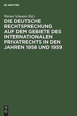 Die deutsche Rechtsprechung auf dem Gebiete des internationalen Privatrechts in den Jahren 1958 und 1959