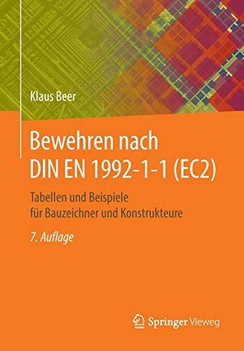 Bewehren nach DIN EN 1992-1-1 (EC2): Tabellen und Beispiele für Bauzeichner und Konstrukteure