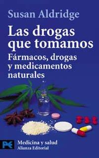 Las drogas que tomamos : fármacos, drogas y medicamentos naturales (El Libro De Bolsillo - Ciencias, Band 2701)