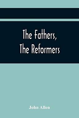 The Fathers, The Reformers, And The Public Formularies Of The Church Of England, In Harmony With Calvin, And Against The Bishop Of Lincoln: To Which ... Canterbury On The Subject Of This Controversy