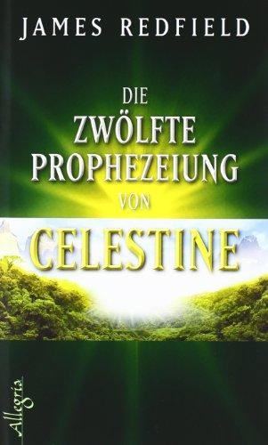 Die zwölfte Prophezeiung von Celestine