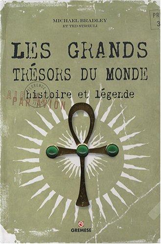 Les grands trésors du monde : histoire et légende