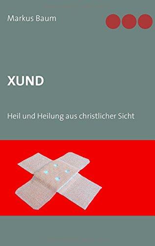 Xund: Heil und Heilung aus christlicher Sicht