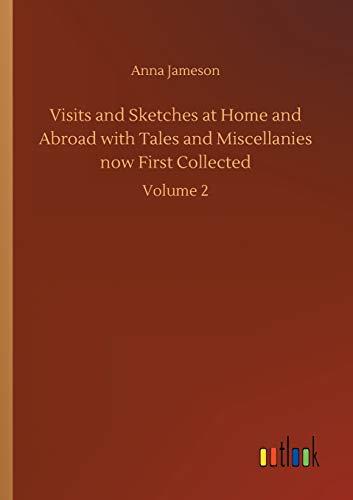 Visits and Sketches at Home and Abroad with Tales and Miscellanies now First Collected: Volume 2