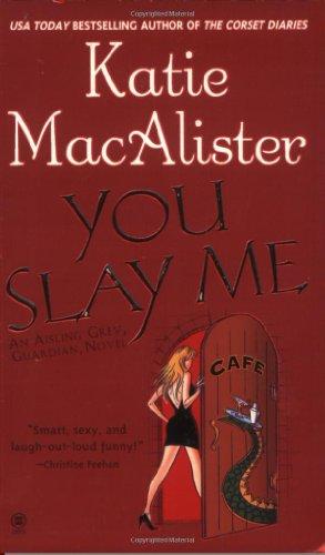 You Slay Me (Aisling Grey, Guardian, Novel)