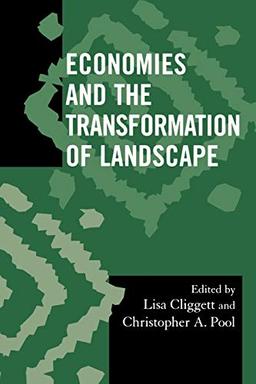 Economies and the Transformation of Landscape (Society for Economic Anthropology Monographs)