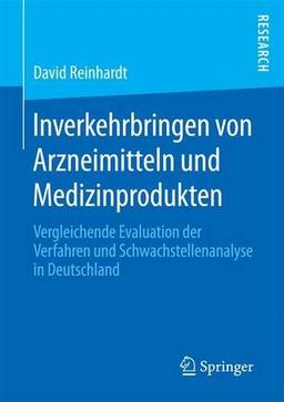 Inverkehrbringen von Arzneimitteln und Medizinprodukten: Vergleichende Evaluation der Verfahren und Schwachstellenanalyse in Deutschland