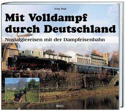 Mit Volldampf durch Deutschland: Nostalgiereisen mit der Dampfeisenbahn