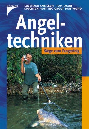 Angeltechniken. Wege zum Fangerfolg