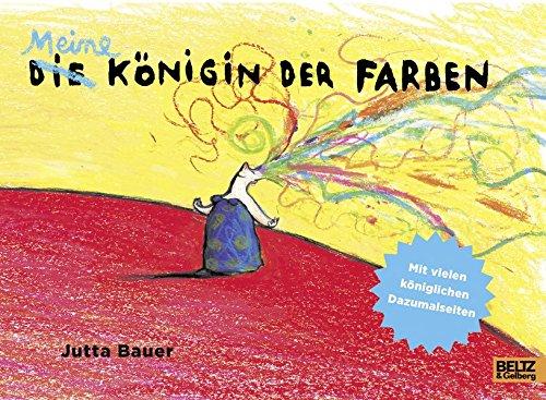 Meine Königin der Farben: Vierfarbiges Bilderbuch mit vielen Dazumalseiten