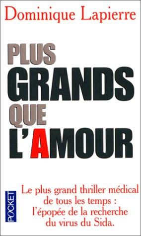 Plus grands que l'amour : le plus grand thriller médical de tous les temps : l'épopée de la recherche du virus du sida