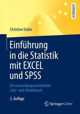 Einführung in die Statistik mit EXCEL und SPSS: Ein anwendungsorientiertes Lehr- und Arbeitsbuch (Springer-Lehrbuch)