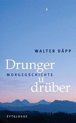 Drunger u drüber: Morgegschichte