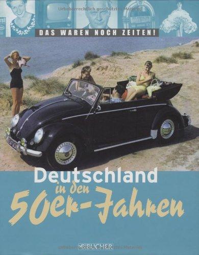 Deutschland in den 50er Jahren: Das waren noch Zeiten!