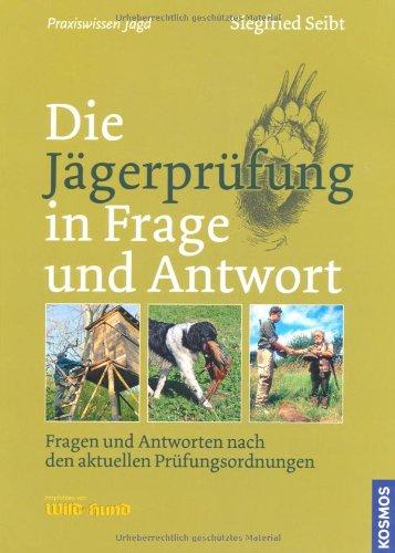 Die Jägerprüfung in Frage und Antwort: Vorbereiten mit Erfolg