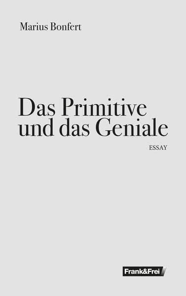 Das Primitive und das Geniale