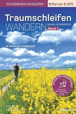 Traumschleifen Saar-Hunsrück - Band 1. Der offizielle Wanderführer: 16 Premium-Rundwanderwege zwischen Saar, Mosel und Rhein.