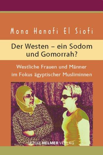 Der Westen - ein Sodom und Gomorrha?: Westliche Frauen und Männer im Fokus ägyptischer Musliminnen