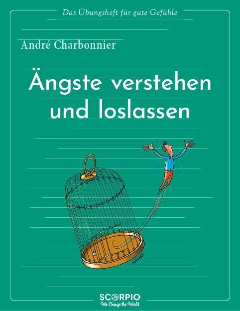 Das Übungsheft für gute Gefühle – Ängste verstehen und loslassen