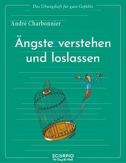 Das Übungsheft für gute Gefühle – Ängste verstehen und loslassen