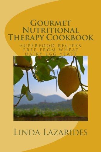 Gourmet Nutritional Therapy Cookbook: superfood recipes free from wheat, dairy, egg & yeast