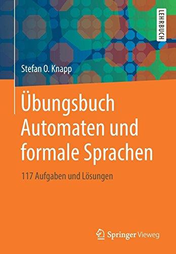 Übungsbuch Automaten und formale Sprachen: 117 Aufgaben und Lösungen