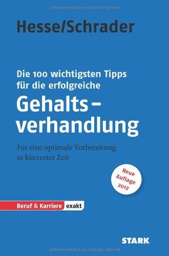 Die 100 wichtigsten Tipps für die erfolgreiche Gehaltsverhandlung: Für eine optimale Vorbereitung in kürzester Zeit