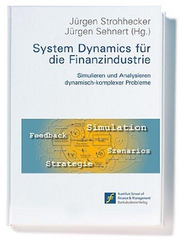 System Dynamics für die Finanzindustrie. Simulieren und Analysieren dynamisch-komplexer Probleme