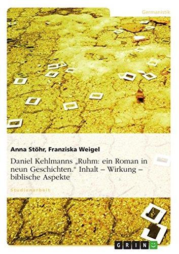 Daniel Kehlmanns "Ruhm: ein Roman in neun Geschichten." Inhalt - Wirkung - biblische Aspekte