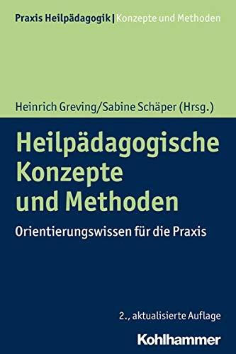 Heilpädagogische Konzepte und Methoden: Orientierungswissen für die Praxis (Praxis Heilpädagogik - Konzepte und Methoden)