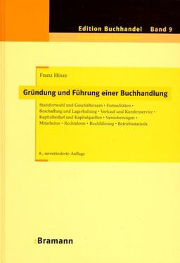 Gründung und Führung einer Buchhandlung. Standortwahl und Geschäftsraum - Formalitäten - Beschaffung und Lagerhaltung - Verkauf und Kundenservice - ... Rechtsform - Buchführung - Betriebsstatistik