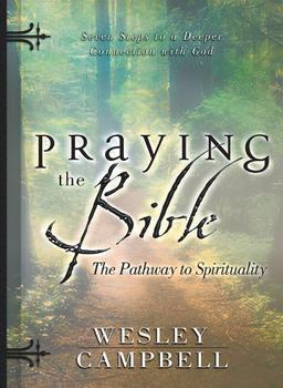 Praying the Bible Pathway to Spirituality: Seven Steps to a Deeper Connection with God