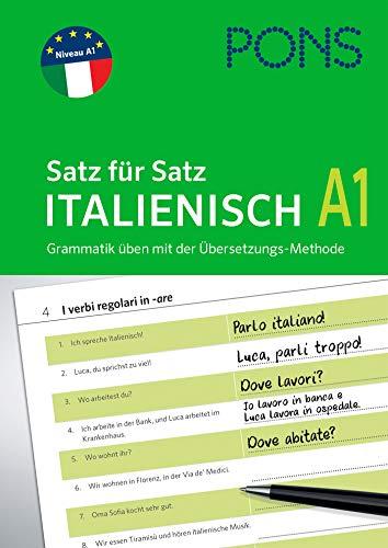 PONS Satz für Satz Italienisch A1: Grammatik üben mit der Übersetzungs-Methode (PONS Satz für Satz - Übungsgrammatik)