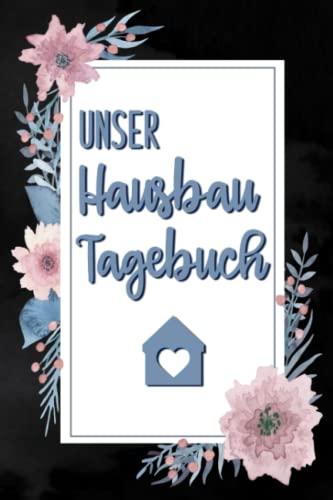 Unser Hausbau Tagebuch: Hausbau Album zum ausfüllen und Fotos einkleben | Bautagebuch für Hausbau, Umbau und die Renovierung einer immobilie