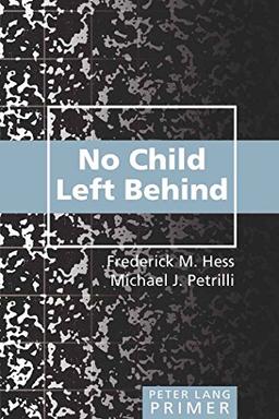 No Child Left Behind Primer: Second Printing (Peter Lang Primer)