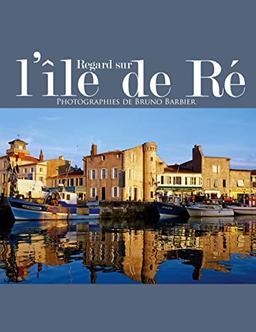 Regard sur l'île de Ré : Photographies de Bruno Barbier