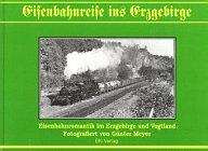 Eisenbahnreise ins Erzgebirge: Eisenbahnromantik im Erzgebirge und Vogtland