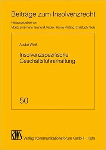 Insolvenzspezifische Geschäftsführerhaftung: Zahlungsverbote, Existenzvernichtung und Insolvenzverschleppung (Beiträge zum Insolvenzrecht)