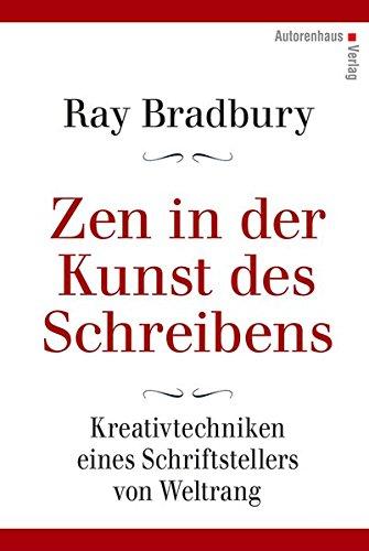 Zen in der Kunst des Schreibens - Kreativtechniken eines Schriftstellers von Weltrang